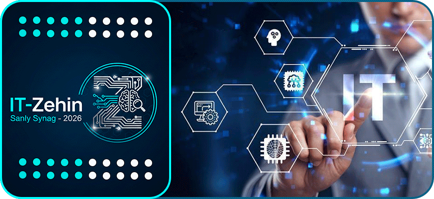 «IT-Zehin: sanly synag – 2026» atly hakaton bäsleşigi geçirilýär